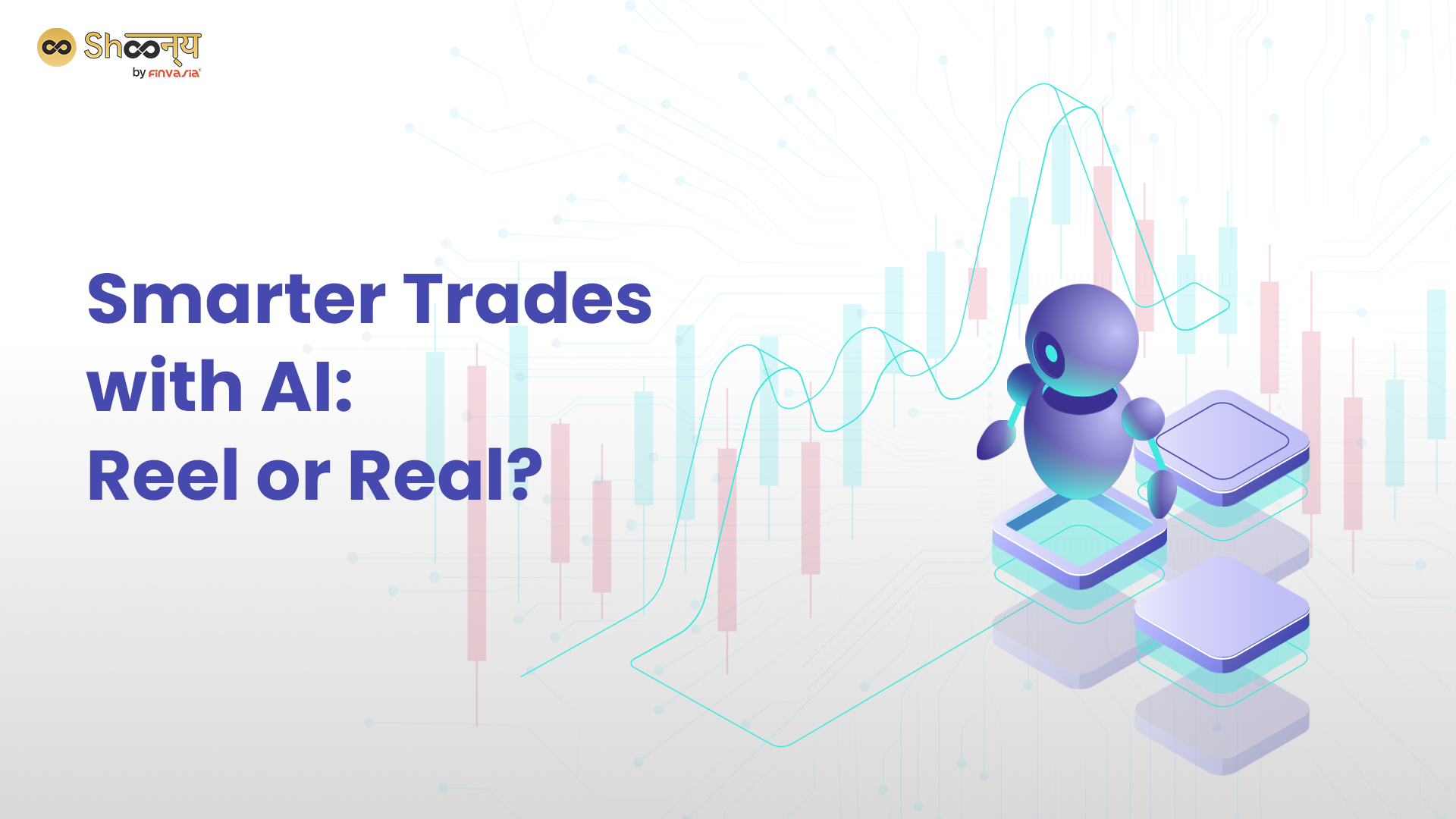 Smarter Trades with AI: Reel or Real?