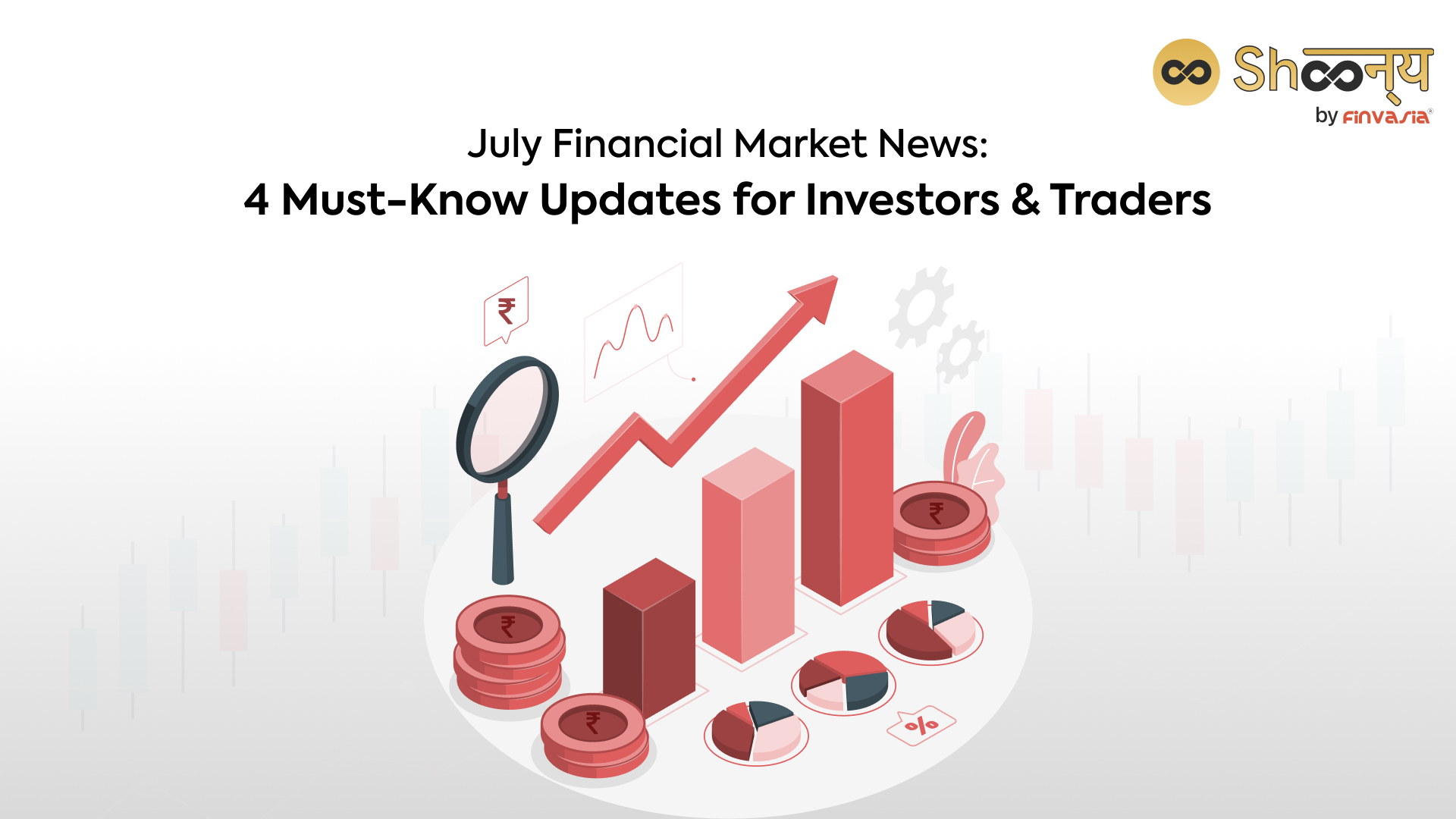 
  Important Financial Market News for July: 4 Things Investors and Traders Should Know