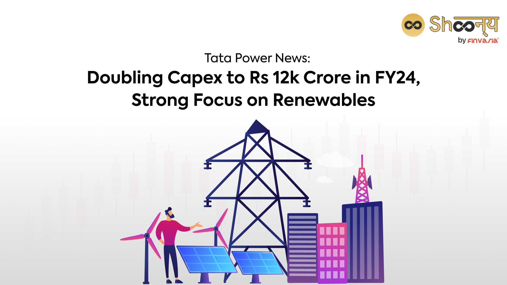 
  Tata Power News – Doubling Capex to Rs 12000 CR in FY24