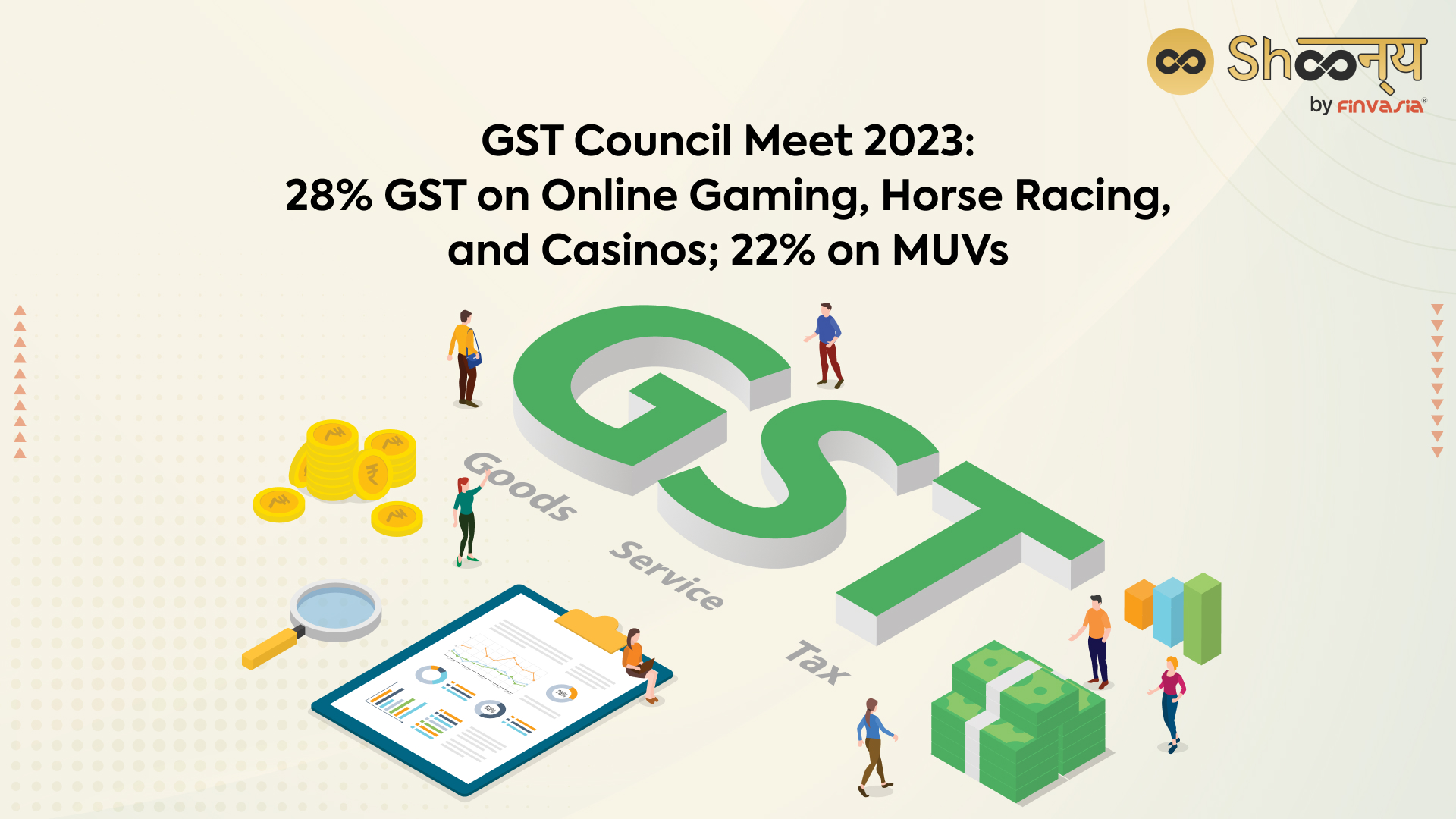 
  Significant Decisions at GST Council Meeting 2023: 28% GST on Online Gaming, Horse Racing, and Casinos; 22% on MUVs