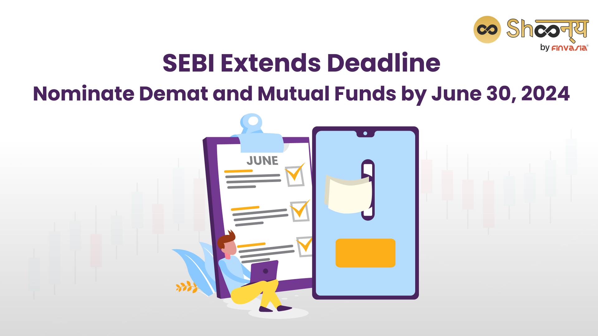 
  SEBI Extends Deadline for Mutual Fund and Demat Account Nominations to 30th June 2024