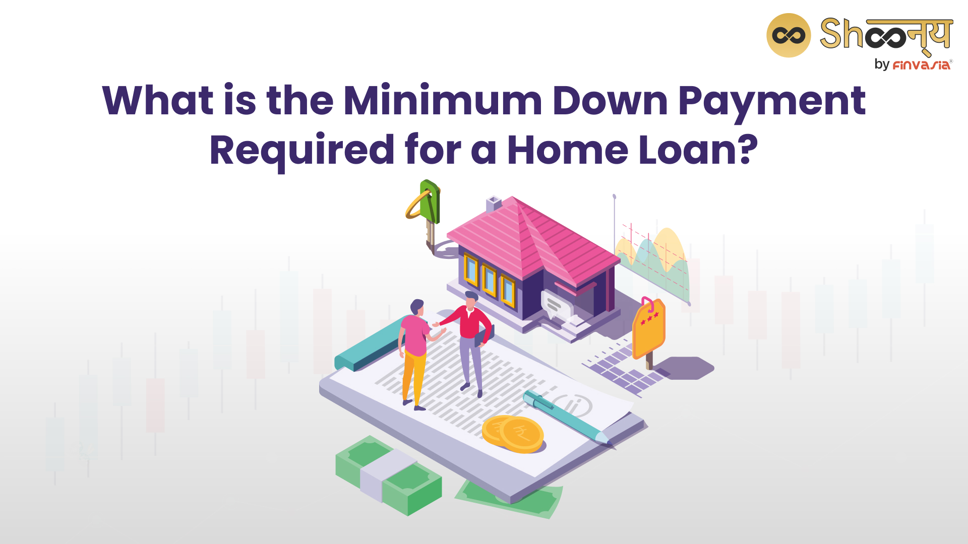 How Much Minimum Down Payment is Needed for a Home Loan?