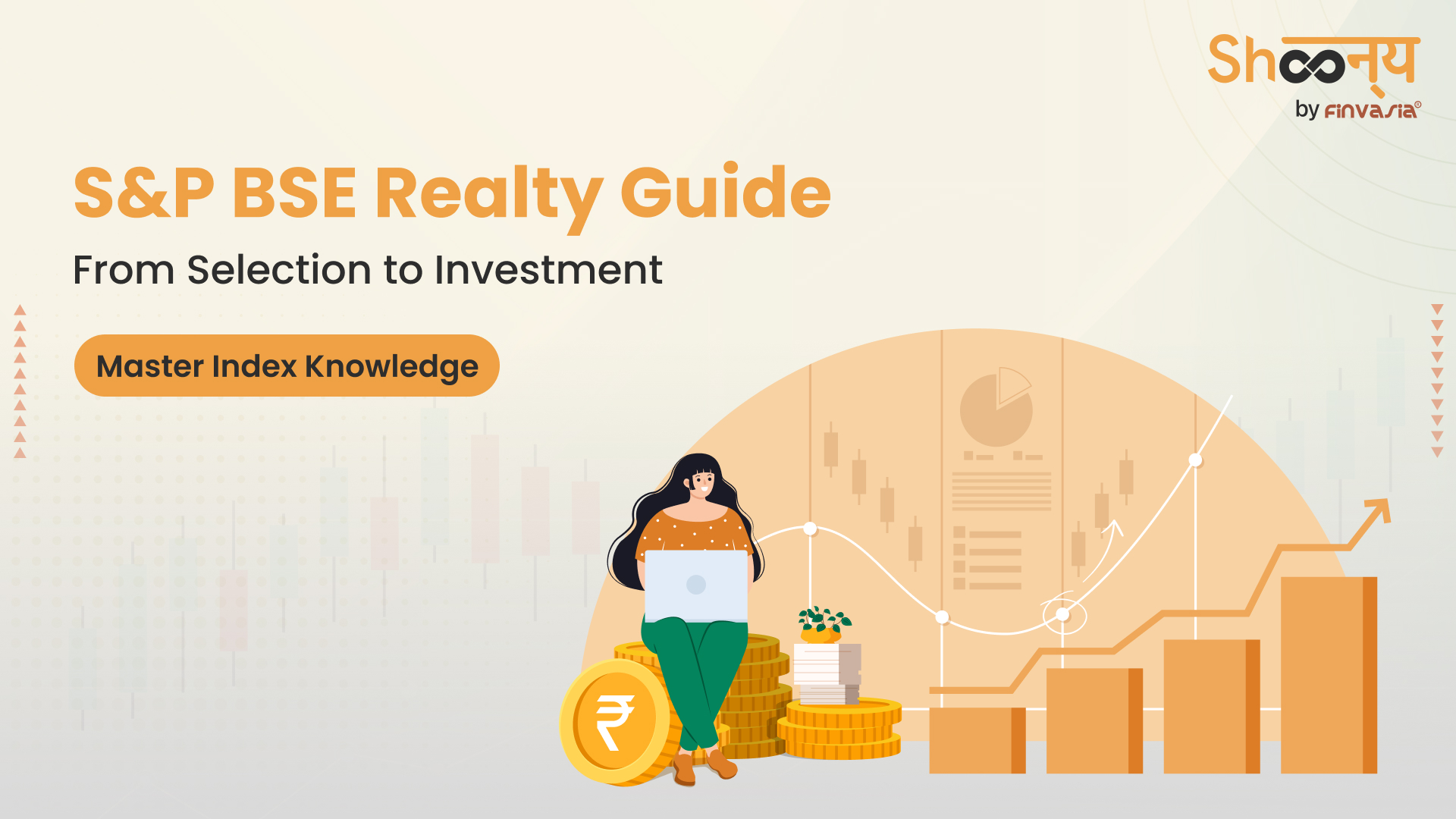 
  Complete Guide to S&P Bse Realty Index: Selection to Investment Process